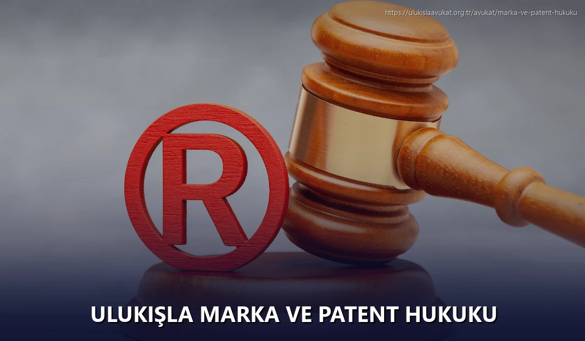 Ulukişla Marka ve Patent Hukuku